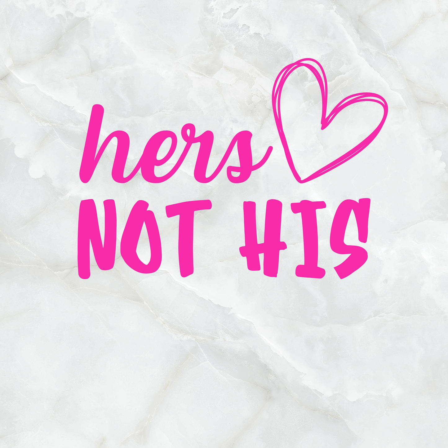 Hers <3, Not His