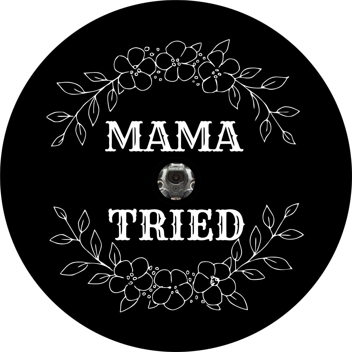 Mama Tried Spare Tire Cover Design For Jeeps, Broncos, RV,s & More