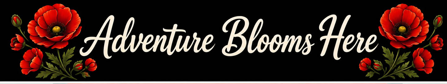Adventure Blooms Here