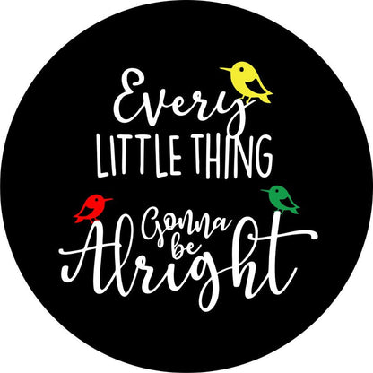 Every Little Thing is Gonna Be Alright + 3 Little Birds