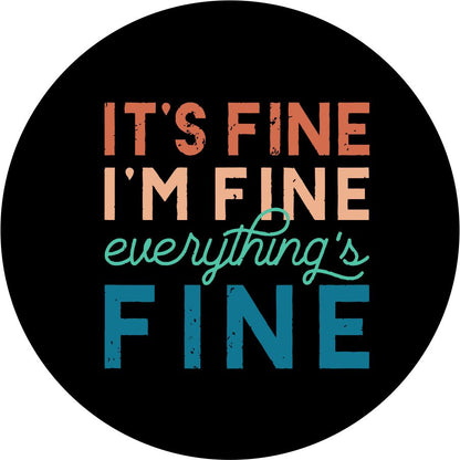 It's fine, I'm Fine, Everything's Fine Quote