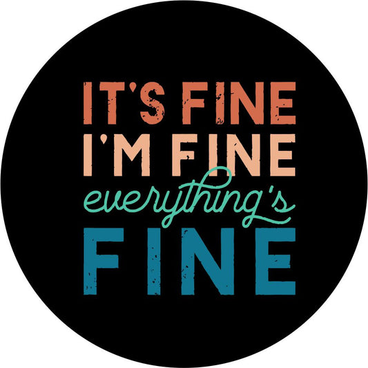 It's fine, I'm Fine, Everything's Fine Quote