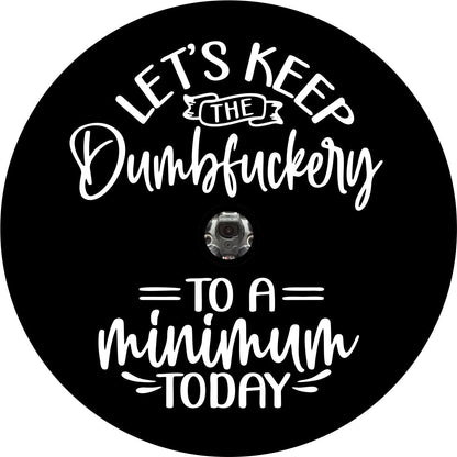 Let's Keep the Dumbfuckery to a Minimum Today Funny Spare Tire Cover for Jeep, RV, Bronco, Camper
