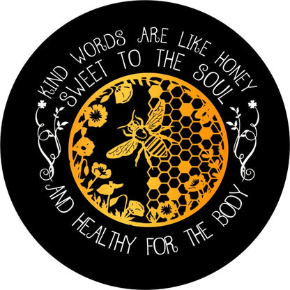 Kind Words Are Like Honey, Sweet To The Soul & Healthy For The Body | Spare Tire Cover Design