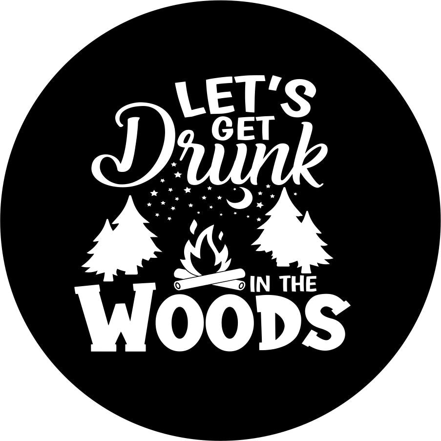 Let's Get Drunk in the Woods