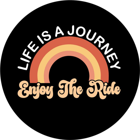 Life is a Journey Enjoy The Ride Cute Spare Tire Cover Design - Jeeps, Broncos, RVs, Campers, Vans, Etc.
