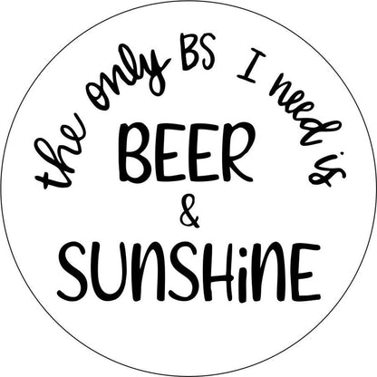 The Only BS I Need Is Beer & Sunshine Spare Tire Cover Design