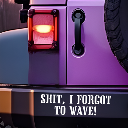 Shit, I Forgot To Wave!